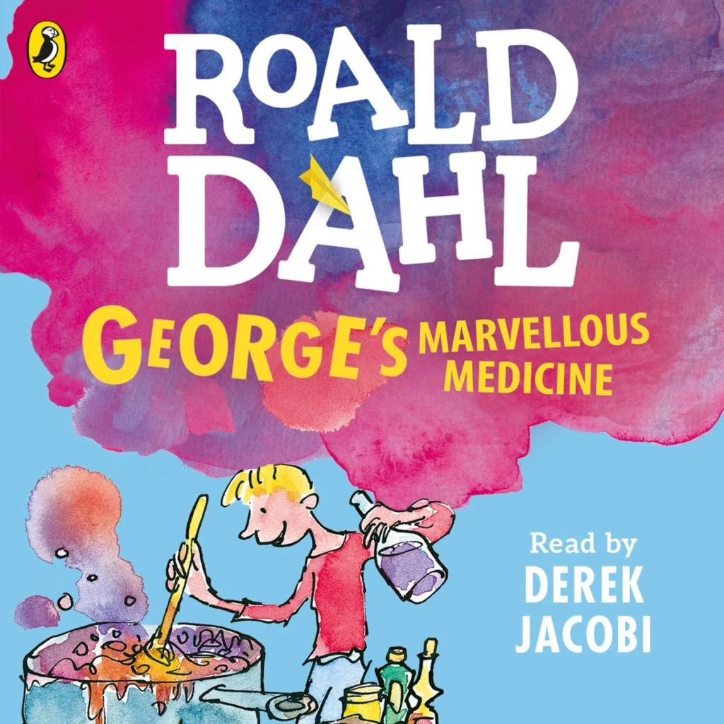 George’s Marvellous Medicine by Roald Dahl 7-9 A