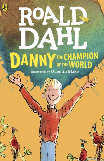 Danny the Champion of the World by Roald Dahl 7-9B